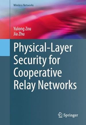 Seller image for Physical-layer Security for Cooperative Relay Networks for sale by GreatBookPrices