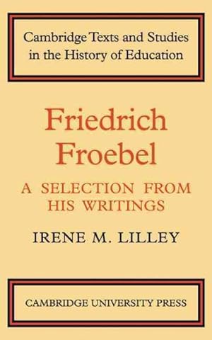 Bild des Verkufers fr Friedrich Froebel : A Selection from His Writings zum Verkauf von GreatBookPrices