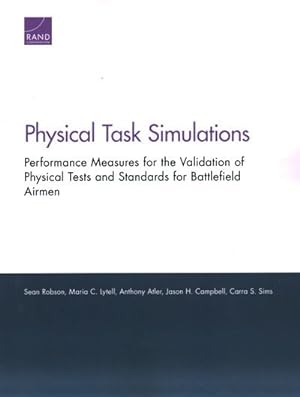 Imagen del vendedor de Physical Task Simulations : Performance Measures for the Validation of Physical Tests and Standards for Battlefield Airmen a la venta por GreatBookPrices