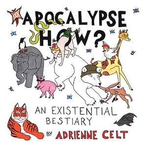Imagen del vendedor de Apocalypse How?: An Existential Bestiary a la venta por GreatBookPrices