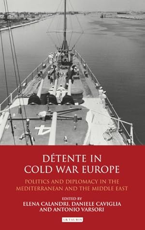 Seller image for D?tente in Cold War Europe : Politics and Diplomacy in the Mediterranean and the Middle East for sale by GreatBookPrices