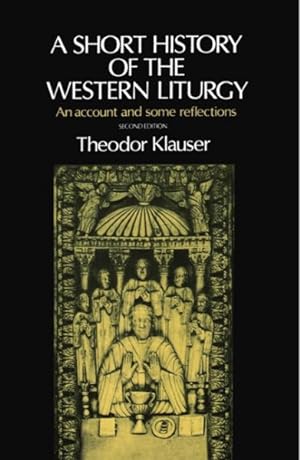 Immagine del venditore per Short History of the Western Liturgy : An Account and Some Reflections venduto da GreatBookPrices