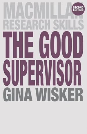 Seller image for Good Supervisor : Supervising Postgraduate and Undergraduate Research for Doctoral Theses and Dissertations for sale by GreatBookPricesUK
