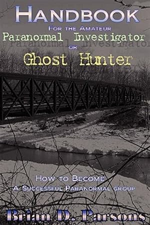 Immagine del venditore per Handbook For the Amateur Paranormal Investigator or Ghost Hunter venduto da GreatBookPrices