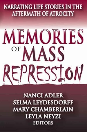 Imagen del vendedor de Memories of Mass Repression : Narrating Life Stories in the Aftermath of Atrocity a la venta por GreatBookPrices