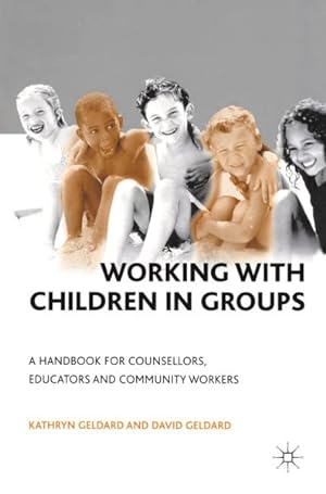 Seller image for Working With Children in Groups : A Handbook for Counsellors, Educators and Community Workers for sale by GreatBookPrices