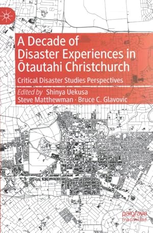 Image du vendeur pour Decade of Disaster Experiences in Otautahi Christchurch : Critical Disaster Studies Perspectives mis en vente par GreatBookPrices