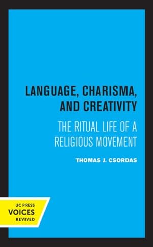 Immagine del venditore per Language, Charisma, and Creativity : The Ritual Life of a Religious Movement venduto da GreatBookPrices