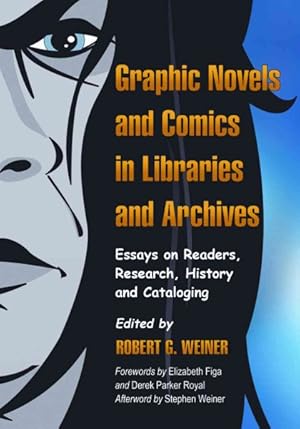 Seller image for Graphic Novels and Comics in Libraries and Archives : Essays on Readers, Research, History and Cataloging for sale by GreatBookPrices