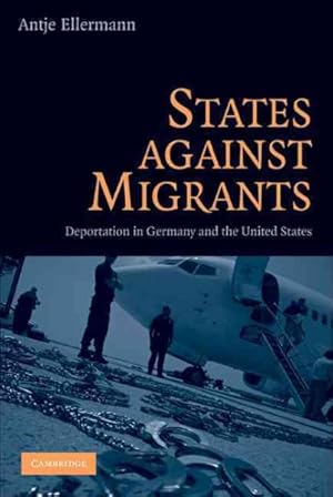 Seller image for States Against Migrants : Deportation in Germany and the United States for sale by GreatBookPrices