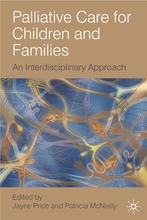 Bild des Verkufers fr Palliative Care for Children and Families : An Interdisciplinary Approach zum Verkauf von GreatBookPrices