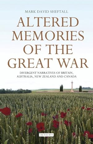 Immagine del venditore per Altered Memories of the Great War : Divergent Narratives of Britain, Australia, New Zealand and Canada venduto da GreatBookPricesUK