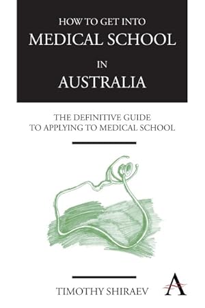 Seller image for How to Get into Medical School in Australia : The Definitive Guide to Applying to Medical School for sale by GreatBookPrices