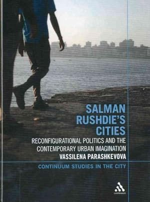 Image du vendeur pour Salman Rushdie's Cities : Reconfigurational Politics and the Contemporary Urban Imagination mis en vente par GreatBookPrices