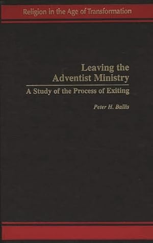 Seller image for Leaving the Adventist Ministry : A Study of the Process of Exiting for sale by GreatBookPrices