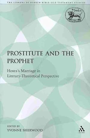 Immagine del venditore per Prostitute and the Prophet : Hosea's Marriage in Literary-Theoretical Perspective: Gender, Culture, Theory 2 venduto da GreatBookPrices