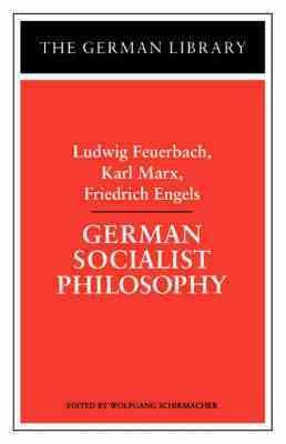 Imagen del vendedor de German Socialist Philosophy : Ludwig Feuerbach, Karl Marx, Friedrich Engels a la venta por GreatBookPricesUK