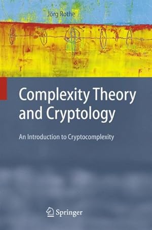 Immagine del venditore per Complexity Theory And Cryptology : An Introduction To Cryptocomplexity venduto da GreatBookPricesUK