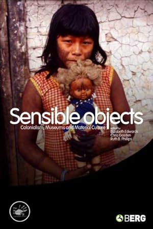 Immagine del venditore per Sensible Objects : Colonialism, Museums And Material Culture venduto da GreatBookPrices