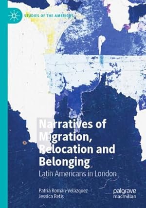Bild des Verkufers fr Narratives of Migration, Relocation and Belonging : Latin Americans in London zum Verkauf von GreatBookPrices
