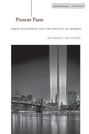 Imagen del vendedor de Present Pasts: Urban Palimpsests and the Politics of Memory (Cultural Memory in the Present) a la venta por WeBuyBooks