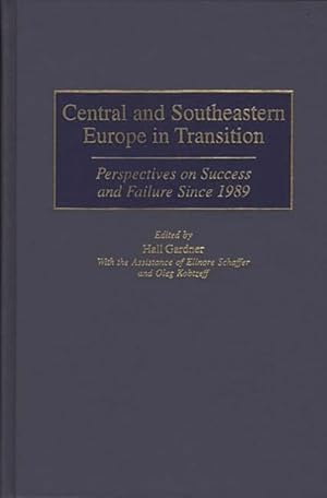 Image du vendeur pour Central and Southeastern Europe in Transition : Perspectives on Success and Failure Since 1989 mis en vente par GreatBookPricesUK