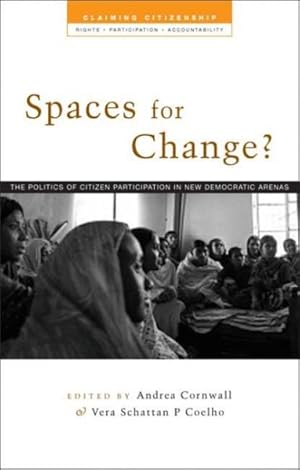 Image du vendeur pour Spaces for Change? : The Politics of Citizen Participation in New Democratic Arenas mis en vente par GreatBookPricesUK