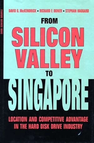 Bild des Verkufers fr From Silicon Valley to Singapore : Location and Competitive Advantage in the Hard Disk Drive Industry zum Verkauf von GreatBookPrices