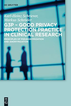 Imagen del vendedor de G3p - Good Privacy Protection Practice in Clinical Research : Principles of Pseudonymization and Anonymization a la venta por GreatBookPrices
