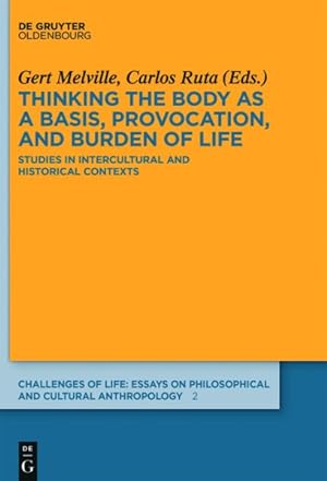 Immagine del venditore per Thinking the Body as a Basis, Provocation, and Burden of Life : Studies in Intercultural and Historical Contexts venduto da GreatBookPrices