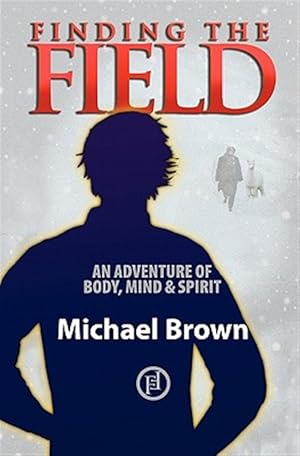Seller image for Finding the Field : An Adventure of Mind, Body and Spirit for sale by GreatBookPricesUK