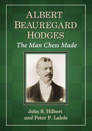 Bild des Verkufers fr Albert Beauregard Hodges : The Man Chess Made zum Verkauf von GreatBookPricesUK