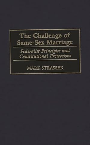 Immagine del venditore per Challenge of Same-Sex Marriages : Federalist Principles and Constitutional Protections venduto da GreatBookPricesUK