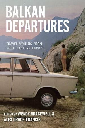 Immagine del venditore per Balkan Departures : Travel Writing from Southeastern Europe venduto da GreatBookPricesUK