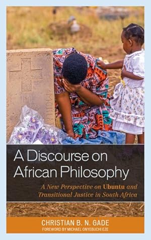 Image du vendeur pour Discourse on African Philosophy : A New Perspective on Ubuntu and Transitional Justice in South Africa mis en vente par GreatBookPricesUK