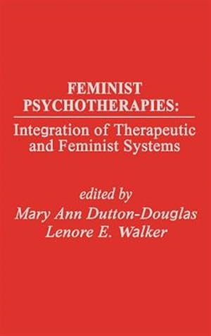 Seller image for Feminist Psychotherapies : Integration of Therapeutic and Feminist Systems for sale by GreatBookPricesUK