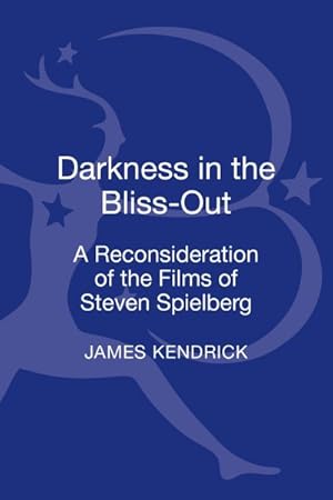 Imagen del vendedor de Darkness in the Bliss-Out : A Reconsideration of the Films of Steven Spielberg a la venta por GreatBookPricesUK