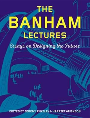 Immagine del venditore per Banham Lectures : Essays on Designing the Future venduto da GreatBookPricesUK