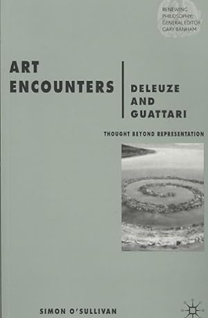 Image du vendeur pour Art Encounters Deleuze and Guattari : Thought Beyond Representation mis en vente par GreatBookPricesUK
