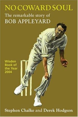 Image du vendeur pour No Coward Soul: The Remarkable Story of Bob Appleyard mis en vente par WeBuyBooks