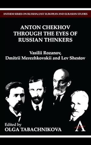 Immagine del venditore per Anton Chekhov Through the Eyes of Russian Thinkers : Vasilii Rozanov, Dmitrii Merezhkovskii and Lev Shestov venduto da GreatBookPricesUK