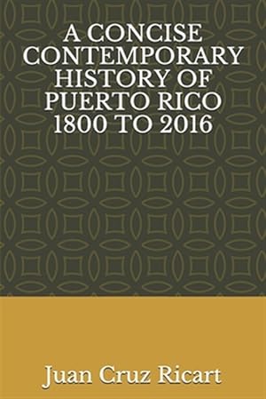 Imagen del vendedor de A Concise Contemporary History of Puerto Rico 1800 to 2016 a la venta por GreatBookPricesUK