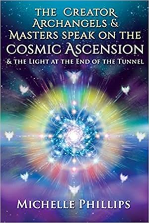 Imagen del vendedor de Creator Archangels & Masters Speak on the Cosmic Ascension : And the Light at the End of the Tunnel a la venta por GreatBookPricesUK