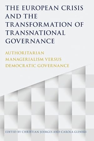 Seller image for European Crisis and the Transformation of Transnational Governance : Authoritarian Managerialism Versus Democratic Governance for sale by GreatBookPricesUK