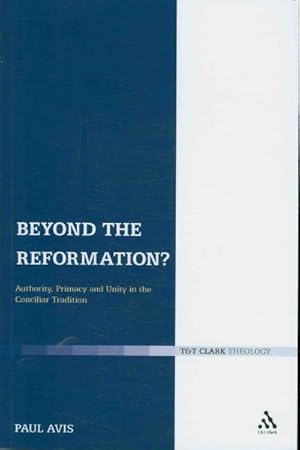 Seller image for Beyond the Reformation? : Authority, Primacy and Unity in the Conciliar Tradition for sale by GreatBookPricesUK