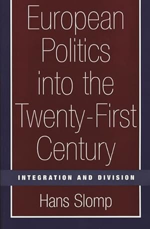 Seller image for European Politics into the Twenty-First Century : Integration and Division for sale by GreatBookPrices