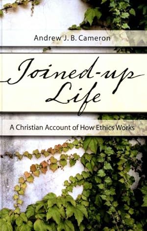 Bild des Verkufers fr Joined-Up Life : A Christian account of how ethics works zum Verkauf von GreatBookPricesUK