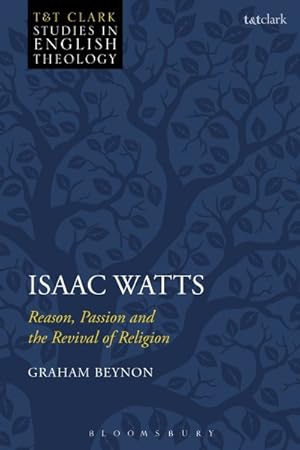 Seller image for Isaac Watts : Reason, Passion and the Revival of Religion for sale by GreatBookPrices