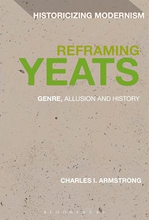 Image du vendeur pour Reframing Yeats : Genre, Allusion and History mis en vente par GreatBookPrices