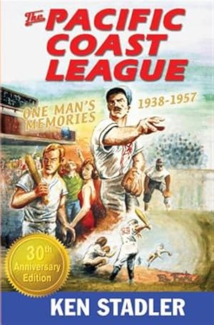 Imagen del vendedor de The Pacific Coast League: One Man's Memories 1938-1957 a la venta por GreatBookPricesUK